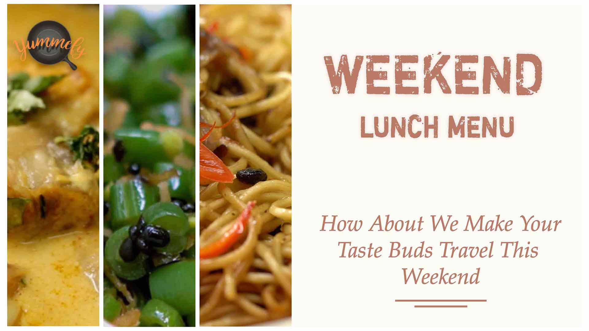 Weekend Lunch Menu | China to South India