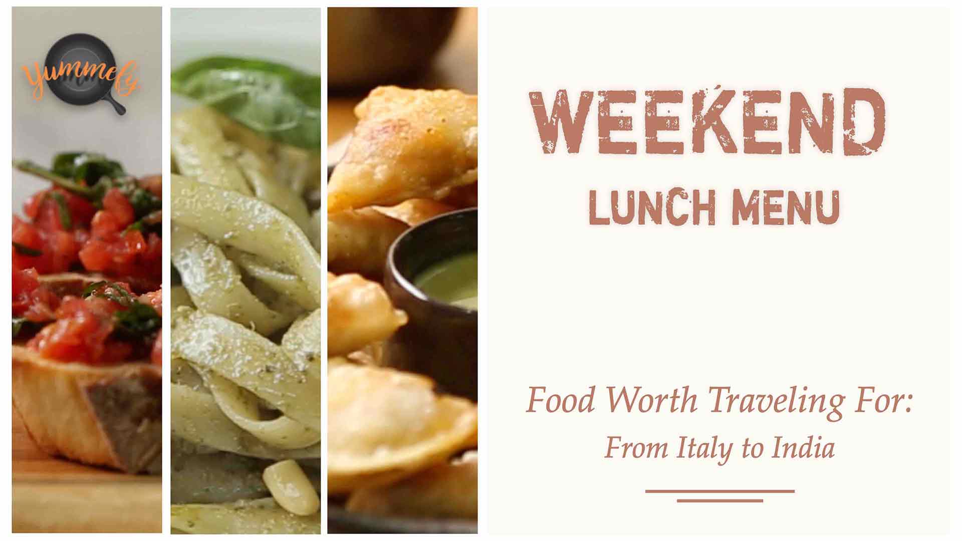 Weekend Lunch Menu | Italy to India