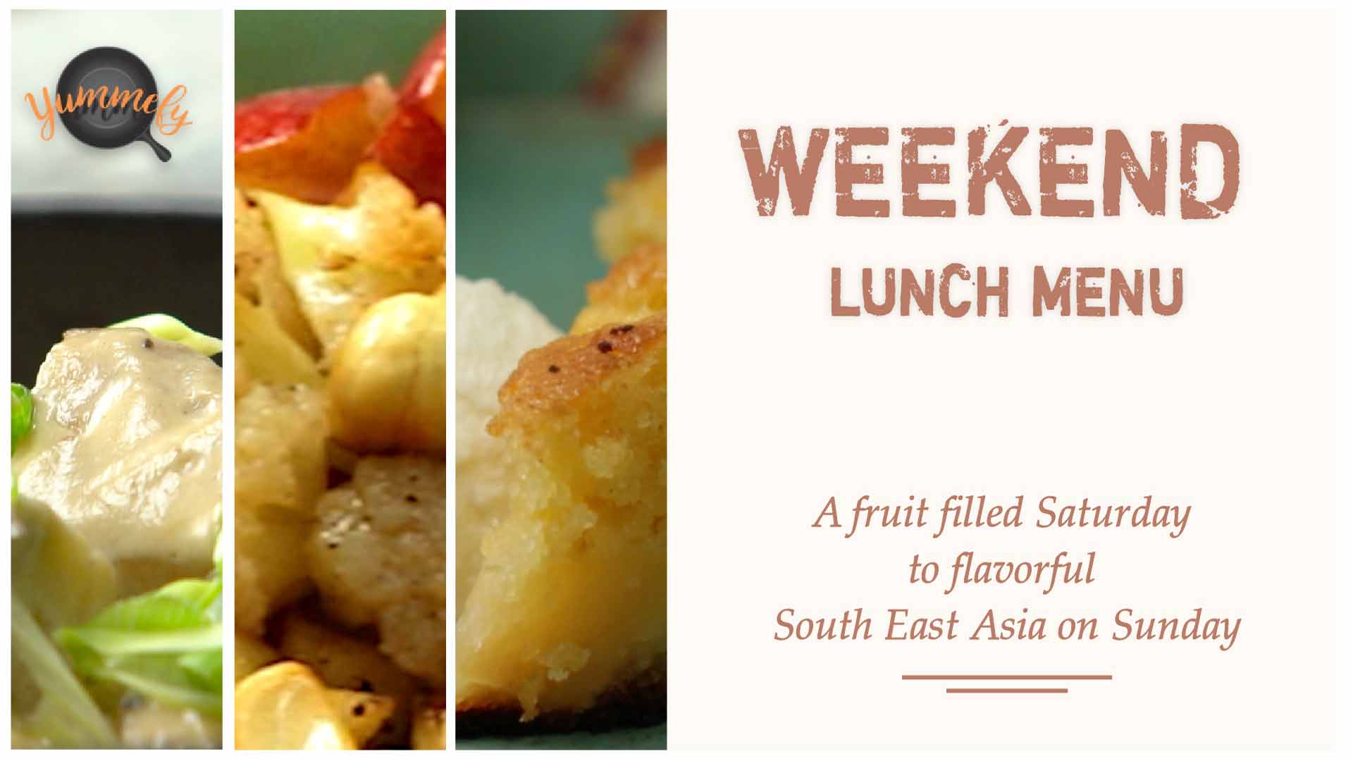 Weekend Lunch Menu | Fruity Continental to  South East Asia