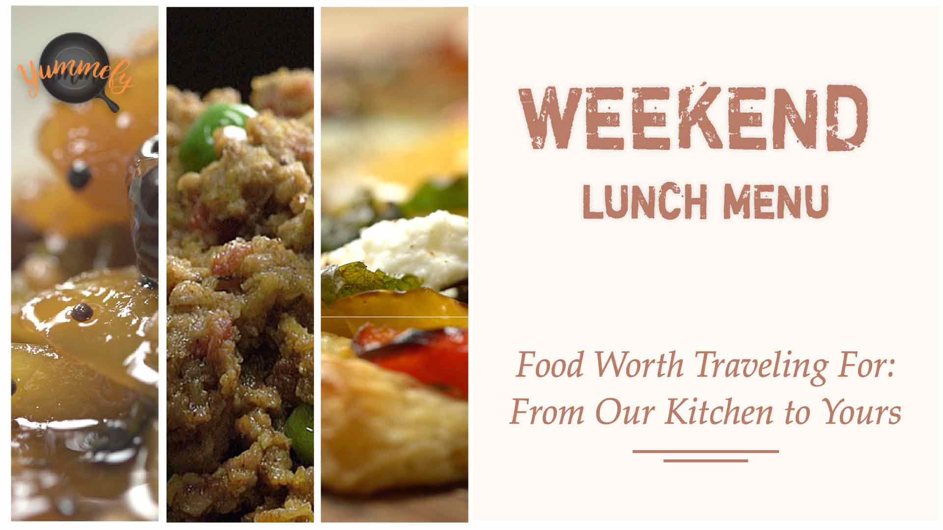 Food Worth Traveling For: Weekend Menu