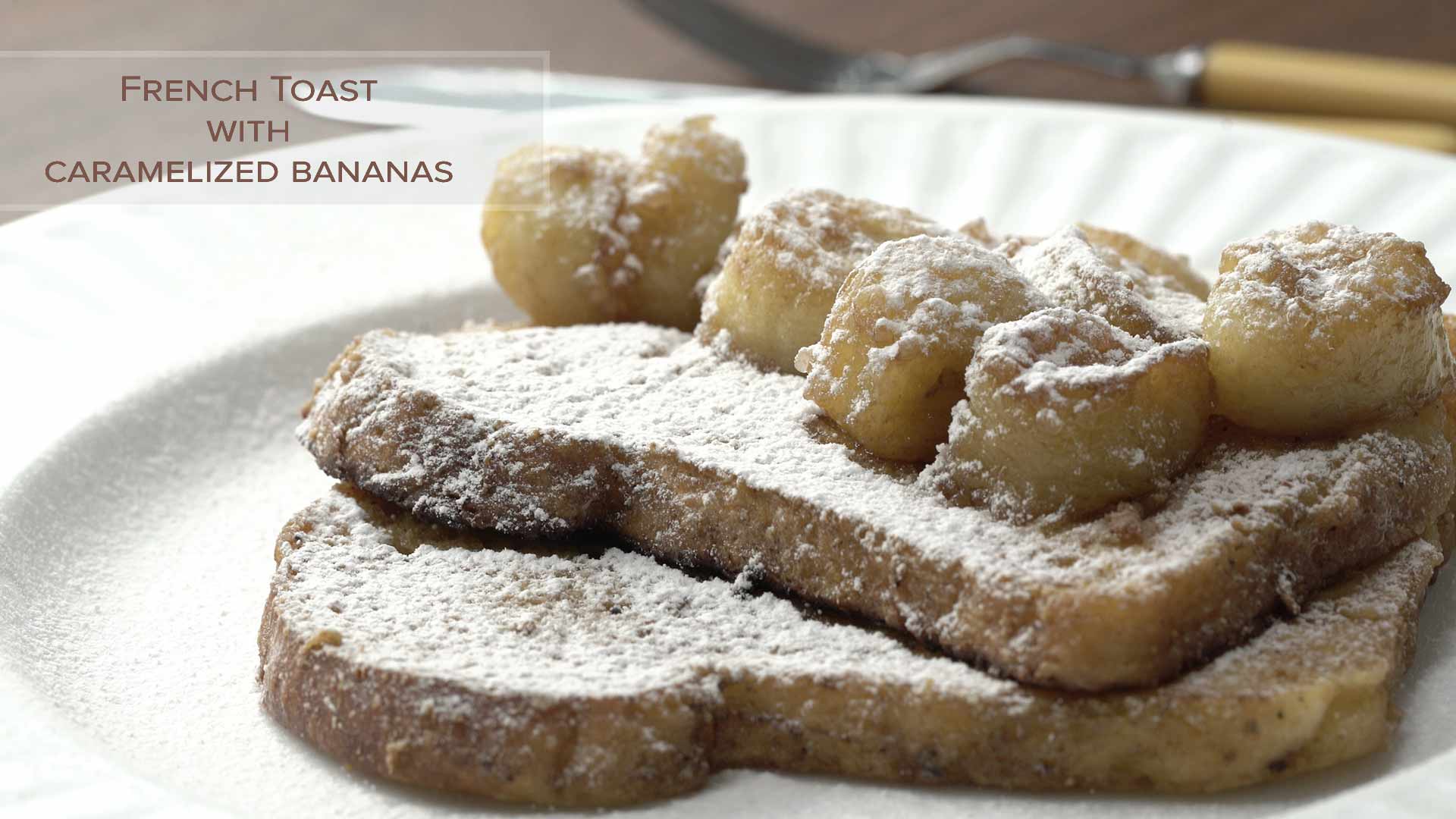 Easy French Toast with Caramelized Bananas | How to make French Toast | Delicious Breakfast